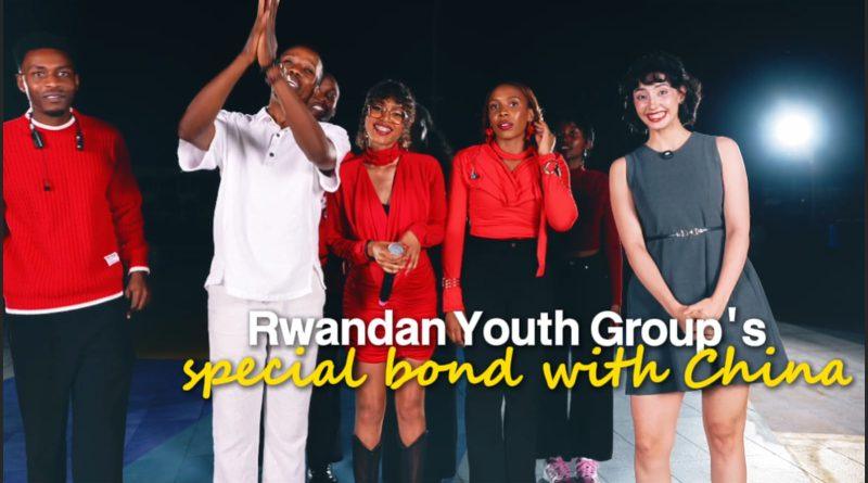 Ruwandan Youth Group's Special Bond with China